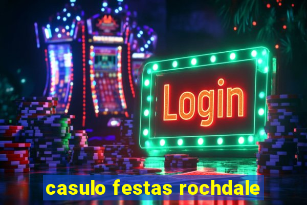 casulo festas rochdale